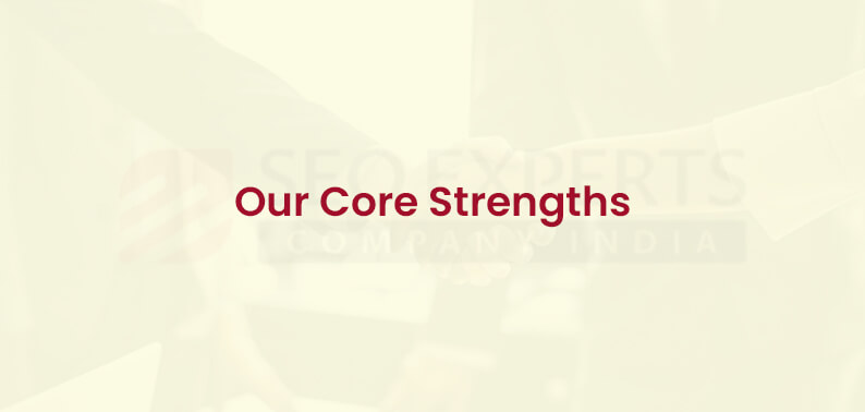 our core strengths